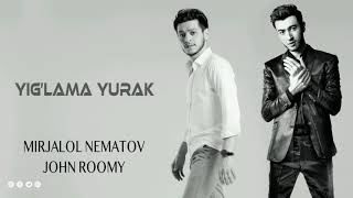 Mirjalol Nematov & John Roomy - Yig'lama yurak (Cover)