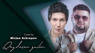 Mirjon Ashrapov - Qaydasan Gulim (cover)