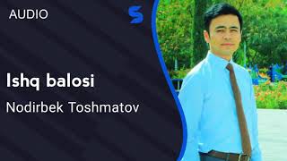 Nodirbek Toshmatov - Ishq balosi