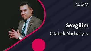 Otabek Abdualiyev - Sevgilim