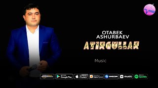 Otabek Ashurbaev - Atirgullar