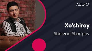 Sherzod Sharipov - Xo'shiroy