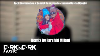 Tacir Memmedov & Seadet Huseynzade - İnanan Dasha Dönsün (Remix)