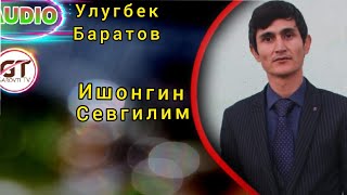 Улугбек Баратов - Ишонгин Севгилим