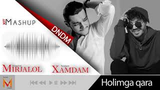 Xamdam Sobirov & Mirjalol Nematov - Holimga qara (Mashup) DNDM Remix