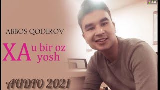 Abbos Qodirov - Xa u bir oz yosh