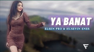 Arabic Remix - Ya Banat (Elsen Pro & Huseyin Enes Remix)