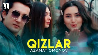 Azamat Omonov - Qizlar