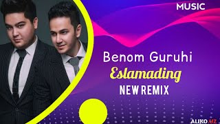Benom Guruhi - Eslamading (New Remix)