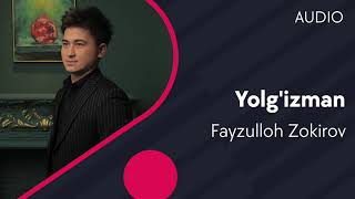 Fayzulloh Zokirov - Yolg'izman