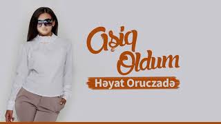Həyat Oruczade - Aşiq Oldum