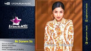 Mahire Teliwaldi - Bir Danem Siz (Uyg'ur)