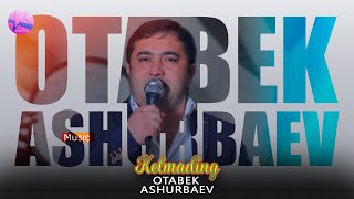 Otabek Ashurbaev - Kelmading