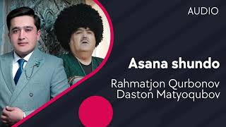 Rahmatjon Qurbonov va Daston Matyoqubov - Asana shundo