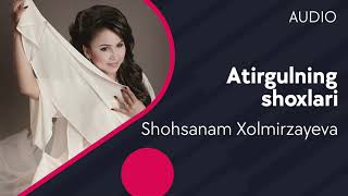Shohsanam Xolmirzayeva - Atirgulning shoxlari