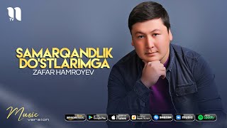 Zafar Hamroyev - Samarqandlik do'stlarimga