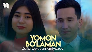 Zafarbek Jumaniyozov - Yomon bo'laman