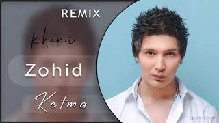 Zohid (Ummon) - Ketma (Khani remix)