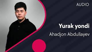Ahadjon Abdullayev - Yurak yondi
