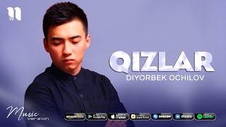 Diyorbek Ochilov - Qizlar