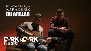 Doğanay & Kubilay Karadeniz - Bu Aralar