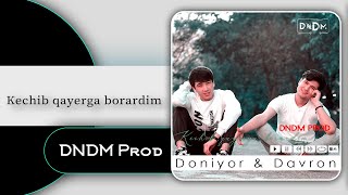 Doniyor & Davron - Kechib qayerga borardim (DNDM)