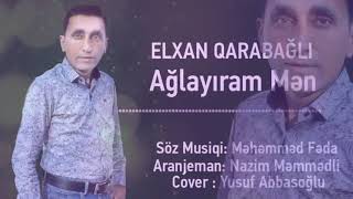 Elxan Qarabagli - Aglayıram men