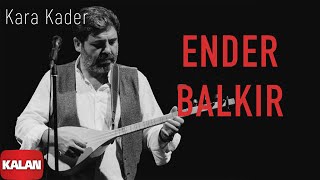 Ender Balkır - Kara Kader