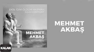 Mehmet Akbaş - Ekin idim Oldum Harman