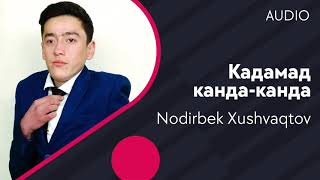 Nodirbek Xushvaqtov  - Кадамад канда-канда