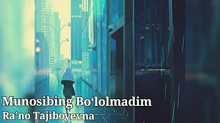 Raʼno Tajiboyevna - Munosibing bo'lolmadim (Monolog)