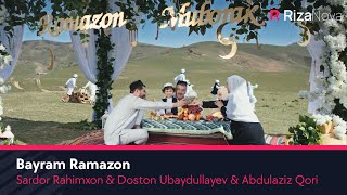 Sardor Rahimxon, Doston Ubaydullayev, Abdulaziz Qori - Bayram Ramazon