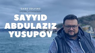 Sayyid Abdulaziz Yusupov - Qaro zulfing