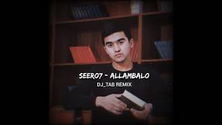 Seero7 - Allambalo (DJ_TAB Remix)