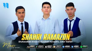 Shahzodbek Anvarov, Avazbek Axmedov, Zafar Toshev - Shahri Ramazon