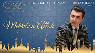 Shohjahon Jo'rayev - Mehribon Alloh (Ramazon tuhfasi)