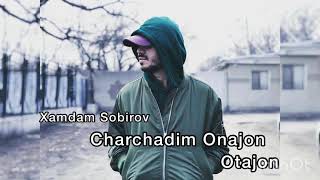 Xamdam Sobirov - Charchadim Onajon, Otajon