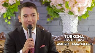 Asilbek Amanulloh - Turkcha (jonli ijro)