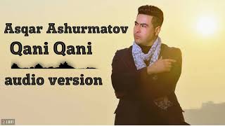 Asqar Ashurmatov - Qani Qani