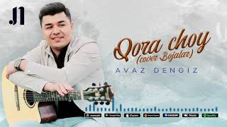 Avaz Dengiz - Qora choy (cover Bojalar)