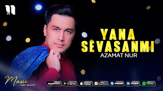 Azamat Nur - Yana sevasanmi