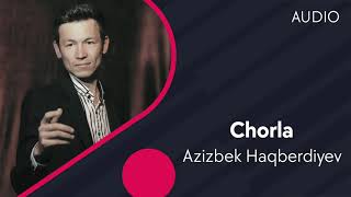 Azizbek Haqberdiyev - Chorla