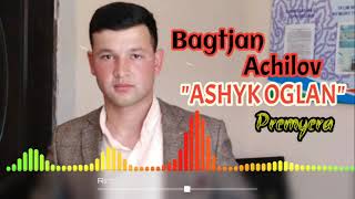 Bagtjan Achilov - Ashyk oglan