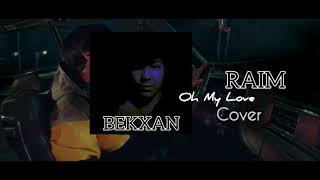 Bekxan - Oh My Love (Cover Raim)