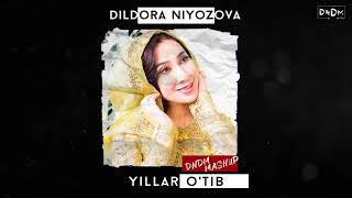 Dildora Niyozova - Yillar o'tib (DNDM MASHUP)