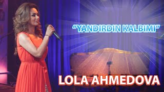 Lola Ahmedova - Yandirdin kalbimi (cover)