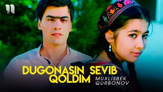 Muxlisbek Qurbonov - Dugonasin sevib qoldim