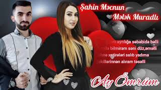 Sahin Mecnun, Melek Muradli - Ay Omrum