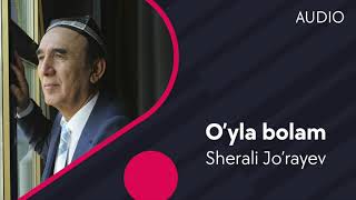 Sherali Jo'rayev - O'yla bolam