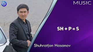 Shuhratjon Hasanov - Sh+P=S